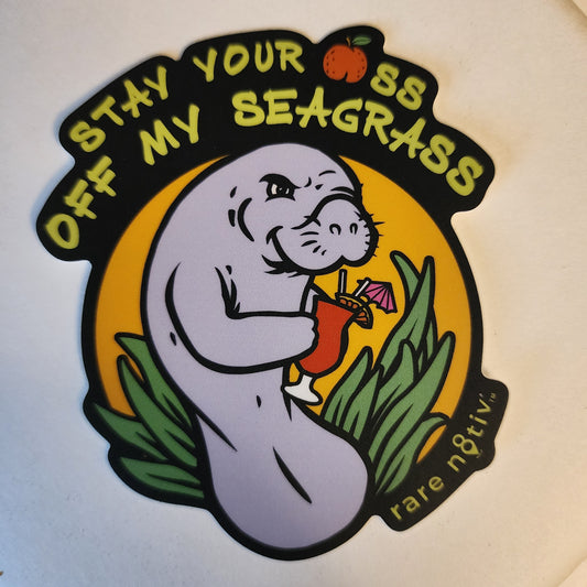 Stay Your @ss Off My Seagrass Sticker